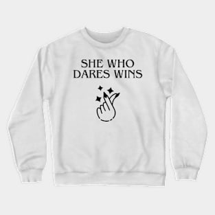 She who dares wins Crewneck Sweatshirt